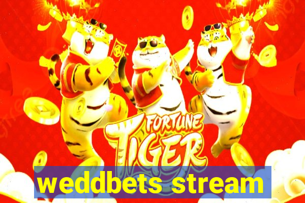 weddbets stream